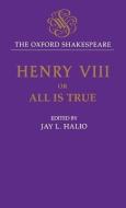 King Henry VIII: The Oxford Shakespeare di William Shakespeare edito da OXFORD UNIV PR