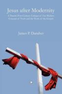 Jesus After Modernity di James P. Danaher edito da James Clarke & Co Ltd