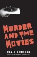 Murder And The Movies di David Thomson edito da Yale University Press