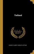 Tiefland di Eugen D' Albert, Rudolph Lothar edito da WENTWORTH PR