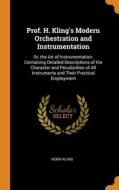 Prof. H. Kling's Modern Orchestration And Instrumentation di Henri Kling edito da Franklin Classics Trade Press