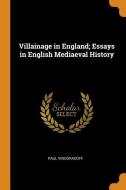 Villainage in England; Essays in English Mediaeval History di Paul Vinogradoff edito da FRANKLIN CLASSICS TRADE PR