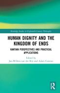 Human Dignity And The Kingdom Of Ends edito da Taylor & Francis Ltd