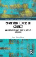 Contested Illness In Context di Harry Quinn Schone edito da Taylor & Francis Ltd