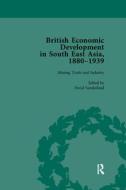 British Economic Development In South East Asia, 1880-1939, Volume 2 di David Sunderland edito da Taylor & Francis Ltd