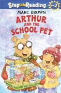 Arthur and the School Pet di Marc Tolon Brown, Phillip Brown edito da Random House Books for Young Readers
