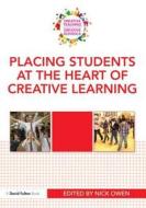 Placing Students at the Heart of Creative Learning edito da Taylor & Francis Ltd
