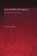 Early Buddhist Metaphysics di Noa Ronkin edito da Taylor & Francis Ltd
