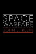 Space Warfare di John J. Klein edito da Routledge