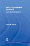 Reigniting the Labor Movement di Gerald Friedman edito da Taylor & Francis Ltd