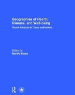 Geographies of Health, Disease and Well-being edito da Taylor & Francis Ltd