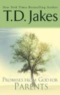 Promises From God For Parents di T. D. Jakes edito da Penguin Putnam Inc