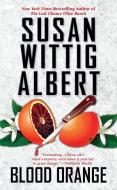 Blood Orange di Susan Wittig Albert edito da Penguin Putnam Inc