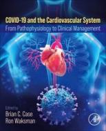 Covid-19 and the Cardiovascular System edito da Elsevier Health Sciences