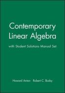 Contemporary Linear Algebra, Textbook and Student Solutions Manual di Howard Anton, Robert C. Busby edito da WILEY