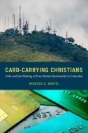 Card-carrying Christians di Rebecca C. Bartel edito da University Of California Press