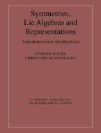 Symmetries, Lie Algebras And Representations di Jurgen Fuchs, Christoph Schweigert edito da Cambridge University Press