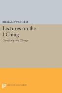 Lectures on the I Ching di Richard Wilhelm edito da Princeton University Press