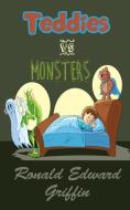 Teddies Vs Monsters di Ronald Edward Griffin edito da IMMORTAL PUB