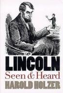 Holzer, H:  Lincoln Seen and Heard di Harold Holzer edito da University Press of Kansas