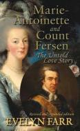 Marie-Antoinette and Count Fersen - The Untold Love Story di Evelyn Farr edito da Peter Owen Publishers