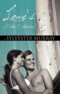 Love's Bitter Splendor di Sylvester Murray edito da Infinity Publishing.com
