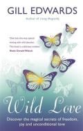 Wild Love di Gill Edwards edito da Little, Brown Book Group