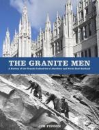 The Granite Men di Jim Fiddes edito da The History Press Ltd