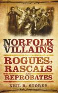 Norfolk Villains di Neil Storey edito da The History Press