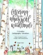 Lettering in the Whimsical Woodlands di Peggy Dean edito da Health Communications