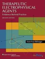 Therapeutic Electrophysical Agents: Evidence Behind Practice di Alain-Yvan Belanger edito da Lippincott Williams And Wilkins