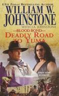Blood Bond 13: Deadly Road to Yuma di William W. Johnstone edito da Pinnacle Books