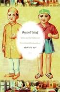 Beyond Belief di Srirupa Roy edito da Duke University Press Books