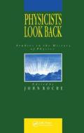 Physicists Look Back di John J. Roche edito da Taylor & Francis Ltd
