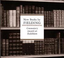 New Books by Fielding - An Exhibition of the Hyde Collection di Hugh Amory edito da Harvard University Press