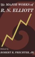 The Major Works of R. N. Elliott di Ralph Nelson Elliott edito da New Classics Library
