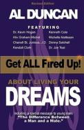 Get All Fired Up! about Living Your Dreams (Revised Edition) di Al Duncan edito da AL DUNCAN PUB LLC