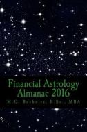 Financial Astrology Almanac 2016 di M. G. Bucholtz edito da Wood Dragon Books