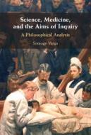 Science, Medicine, And The Aims Of Inquiry di Somogy Varga edito da Cambridge University Press
