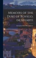 Memoirs of the Duke of Rovigo, (M.Savary) di Anne-Jean-Marie-René Savary edito da LEGARE STREET PR