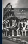 Roman History: The Early Empire, From the Assasination of Julius Caeser to That of Domitian di William Wolfe Capes edito da LEGARE STREET PR