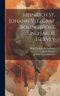 Heinrich St. Johann Vitzgraf Bolingbroke Und Jakob Hervey di James Hervey edito da LEGARE STREET PR