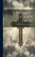 Dogmatic Theology: Authority, Ecclesiastical And Biblical di Francis Joseph Hall edito da LEGARE STREET PR