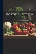 Hortus Dietetica di J. Main edito da LEGARE STREET PR