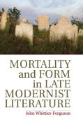 Mortlty Form Late Modrnst Litrtr di John Whittier-Ferguson edito da Cambridge University Press