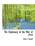 The Diplomacy Of The War Of 1914 di Ellery C Stowell edito da Bibliolife