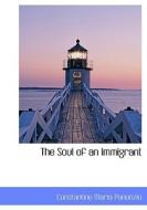 The Soul Of An Immigrant di Constantine M Panunzio edito da Bibliolife