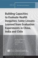 Building Capacities to Evaluate Health Inequities: Some Lessons Learned from Evaluation Experiments in China, India and  di Sanjeev Sridharan edito da John Wiley & Sons