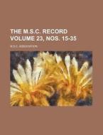 The M.S.C. Record Volume 23, Nos. 15-35 di M. S. C. Association edito da Rarebooksclub.com