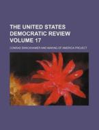 The United States Democratic Review Volume 17 di Conrad Swackhamer edito da Rarebooksclub.com